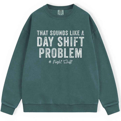 Day Shift Problem Sweatshirt