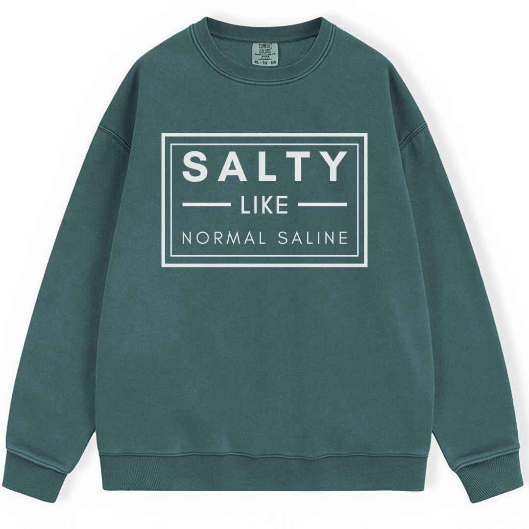 Salty like Saline Sweatshirt