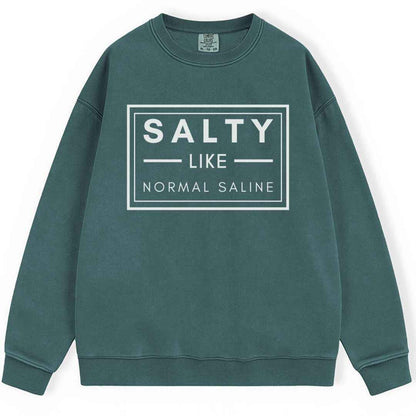 Salty like Saline Sweatshirt