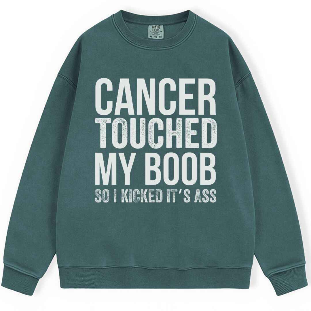 Cancer Touched My Boob Sweatshirt