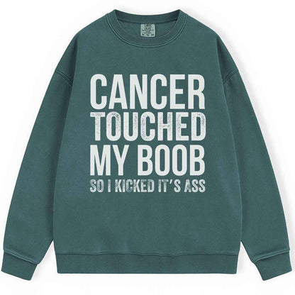 Cancer Touched My Boob Sweatshirt