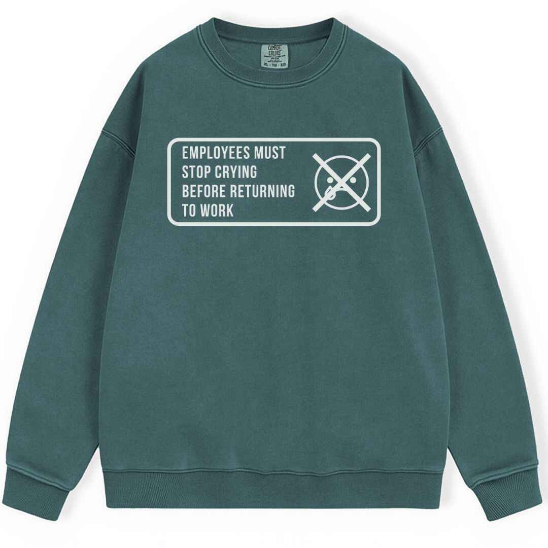 Stop Crying Sweatshirt