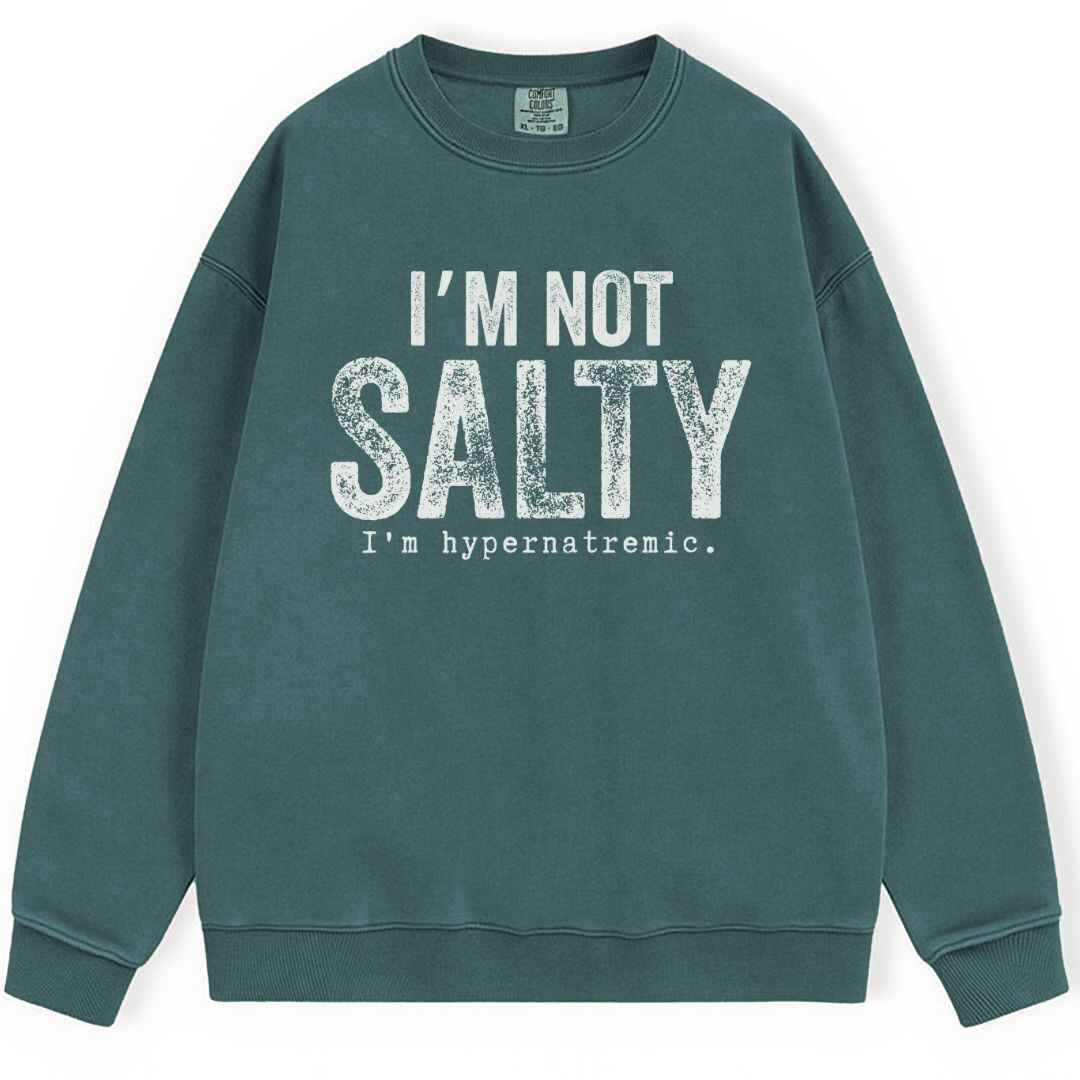 I'm Not Salty Sweatshirt