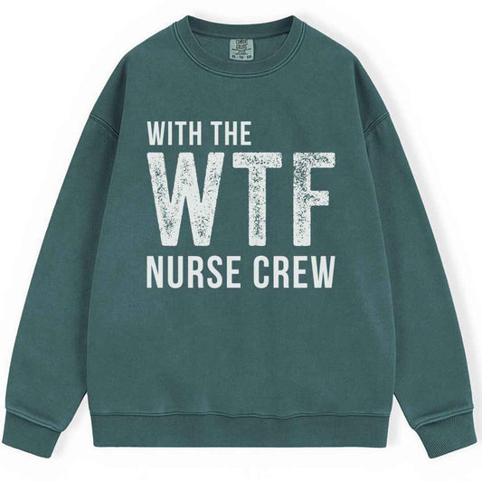 WTF Nurse Crew Sweatshirt