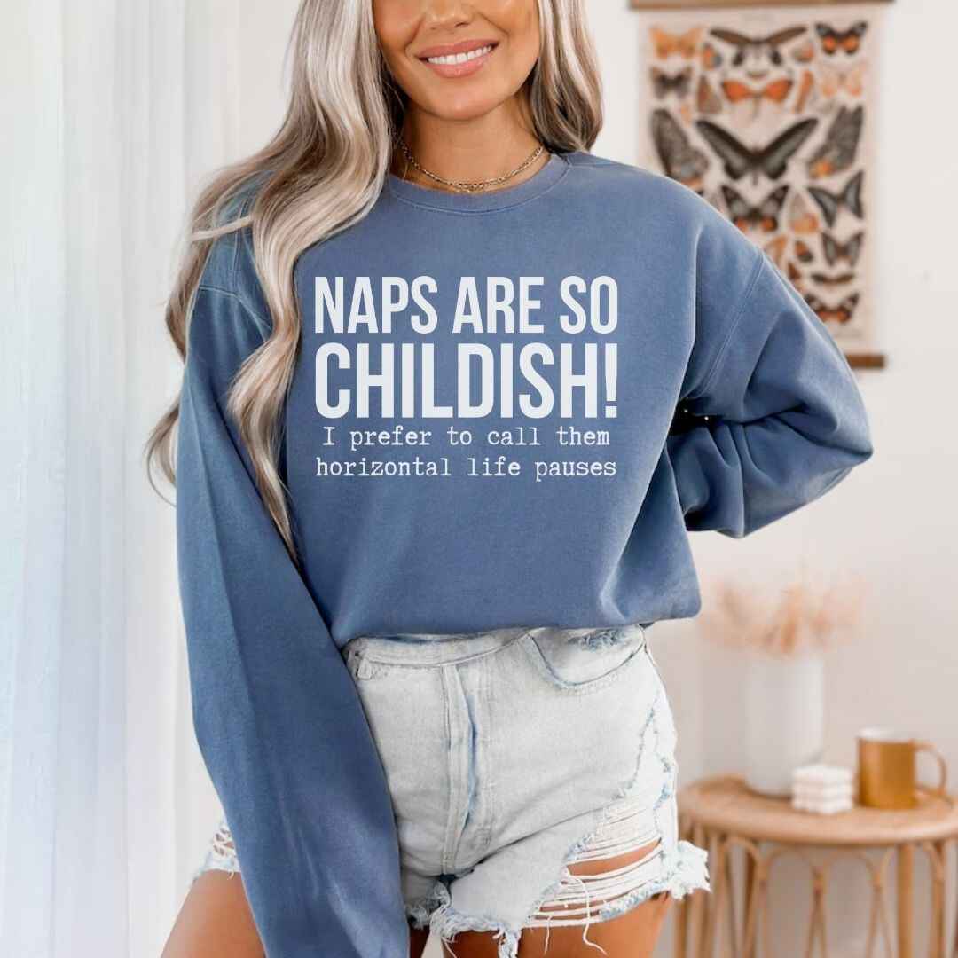 Naps Are So Childish Funny Sweatshirt