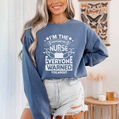 I'm The Psychotic Nurse Funny Sweatshirt