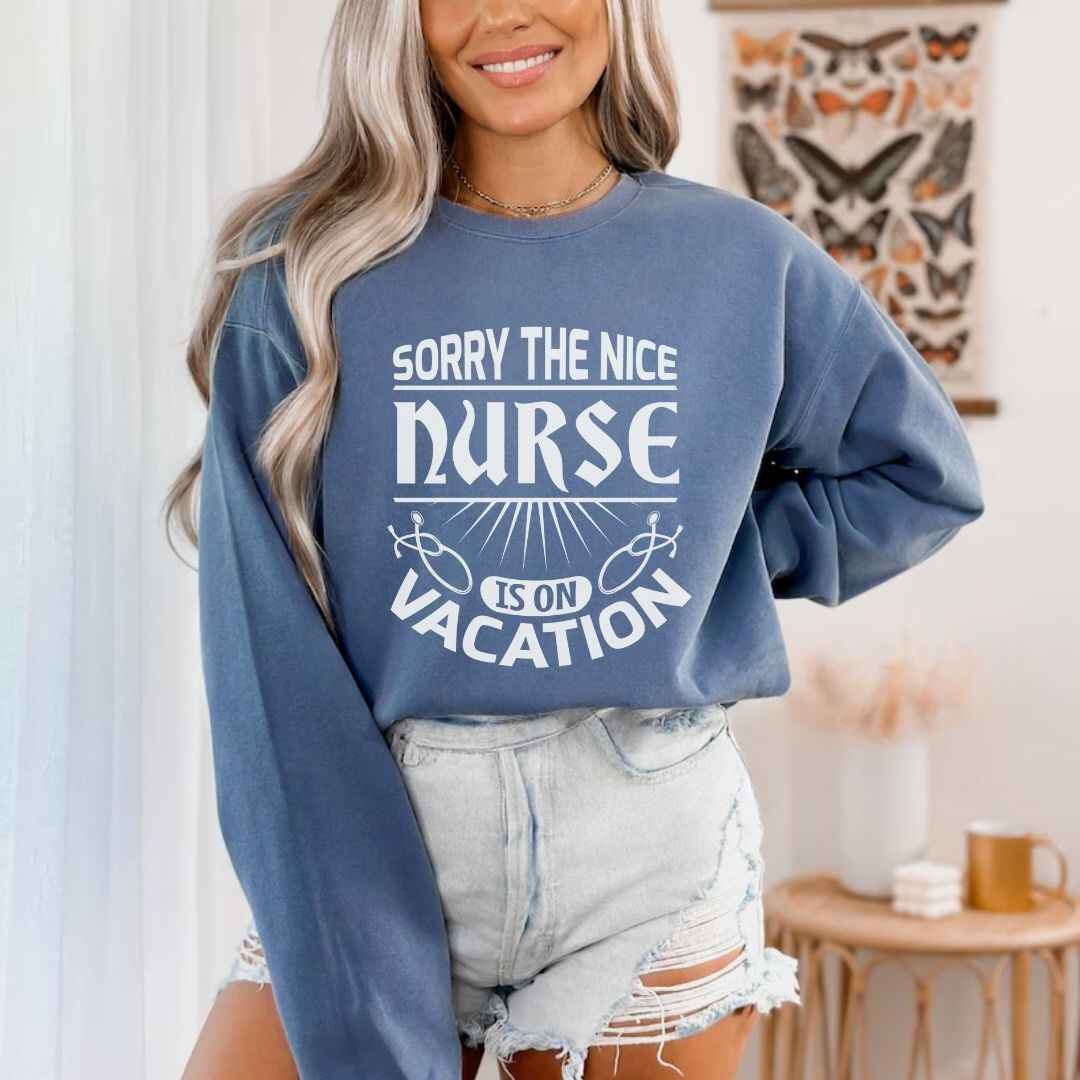 The Nice Nurse Is On Vacation Funny Sweatshirt