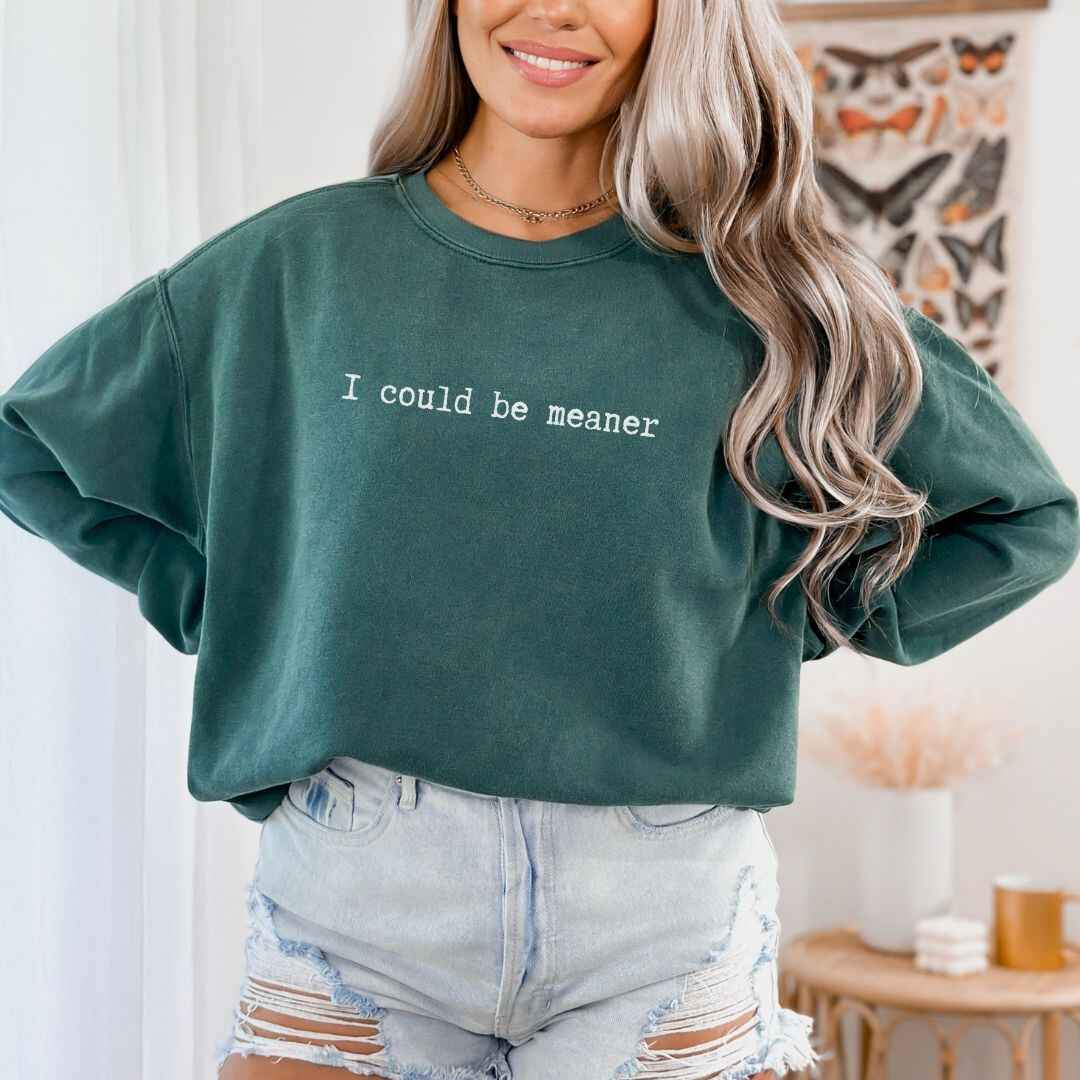 Be Meaner Sweatshirt