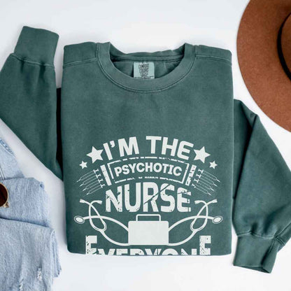 I'm The Psychotic Nurse Funny Sweatshirt