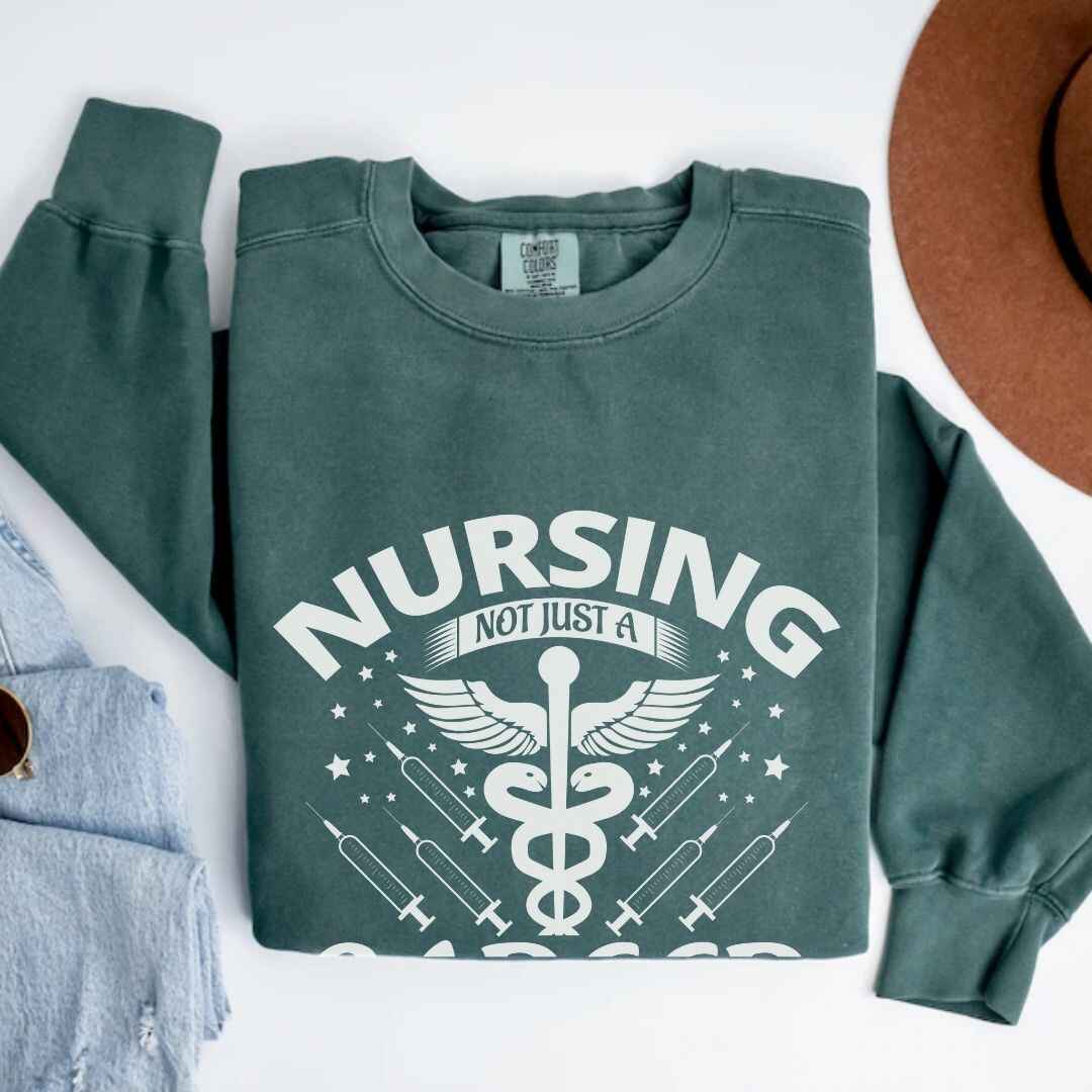 Nursing, Not Just A Career Sweatshirt