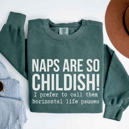 Naps Are So Childish Funny Sweatshirt