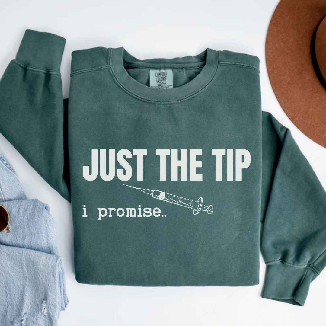 Just The Tip I Promise Funny Sweatshirt