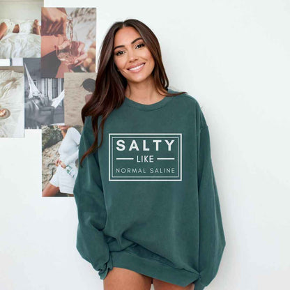 Salty like Saline Sweatshirt