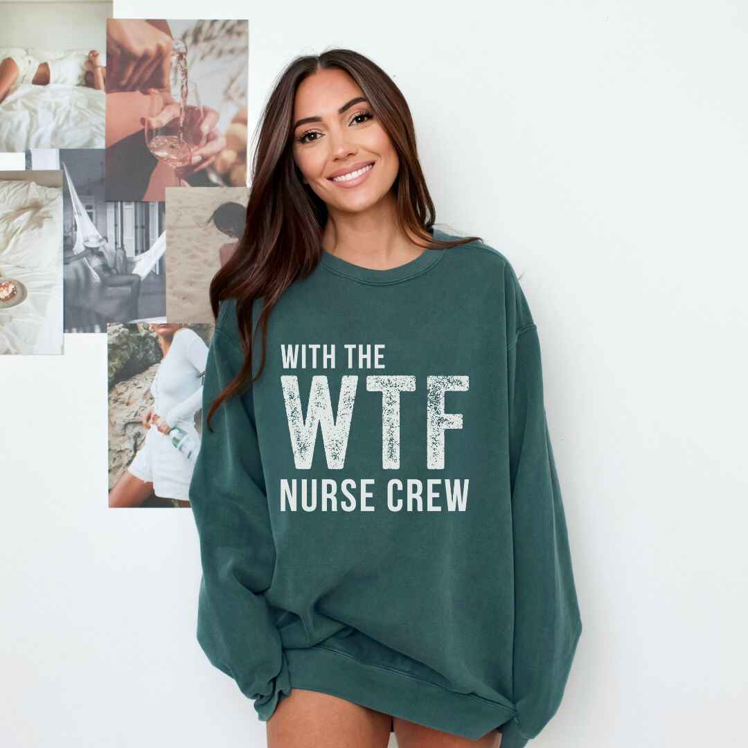 WTF Nurse Crew Sweatshirt