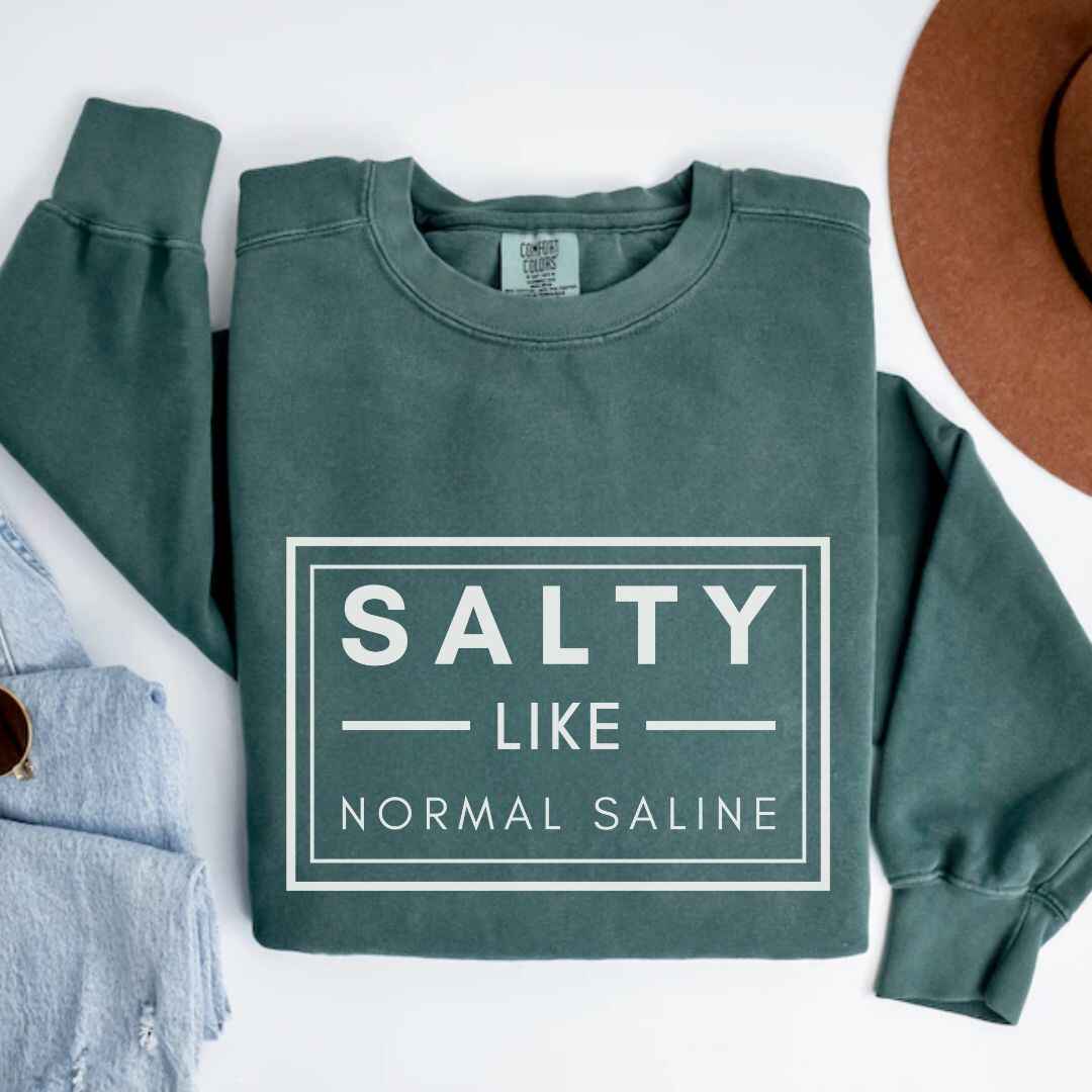 Salty like Saline Sweatshirt