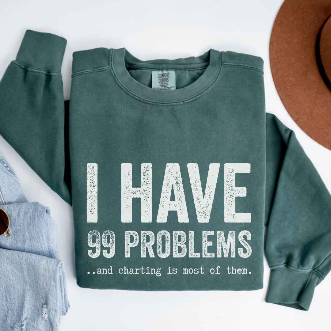 99 Problems Sweatshirt