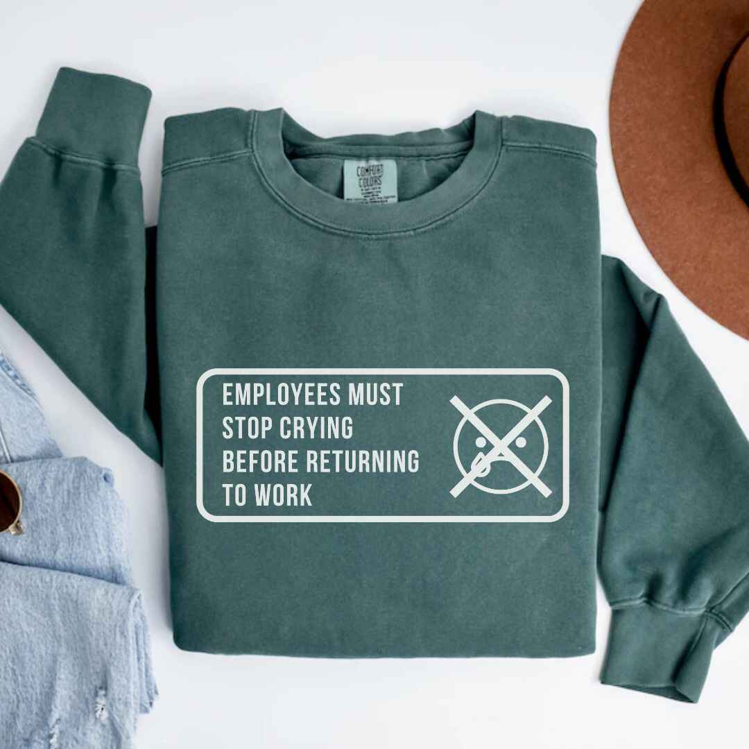 Stop Crying Sweatshirt