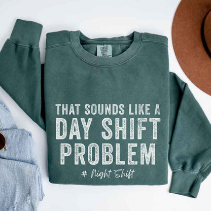 Day Shift Problem Sweatshirt