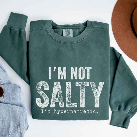 I'm Not Salty Sweatshirt