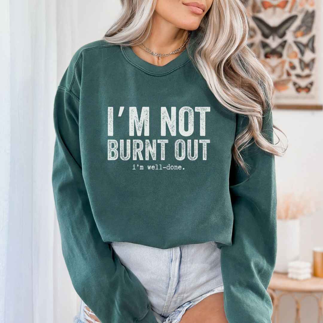 I'm Well Done Sweatshirt