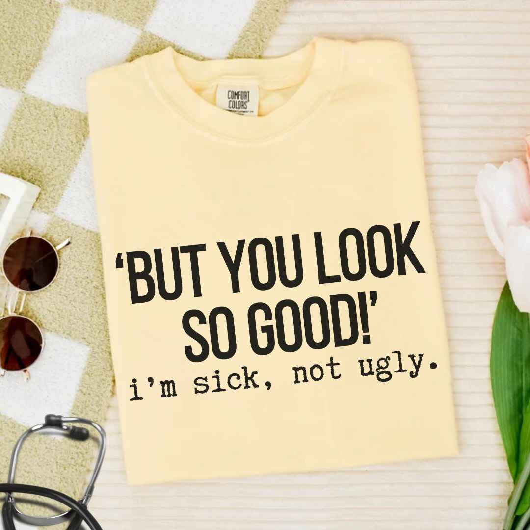 I'm Sick Not Ugly Funny T-shirt