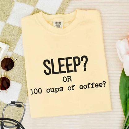 Sleep Or 100 Cups Of Coffee Funny T-shirt