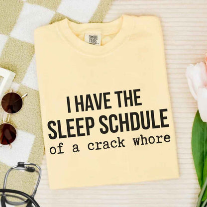 Sleep Schedule Of A Crack Whore Funny T-shirt