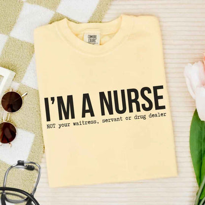 I'm A Nurse Funny T-shirt