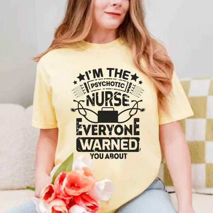 I'm The Psychotic Nurse Funny T-shirt