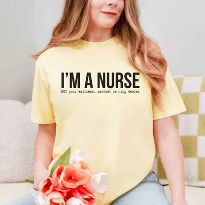 I'm A Nurse Funny T-shirt