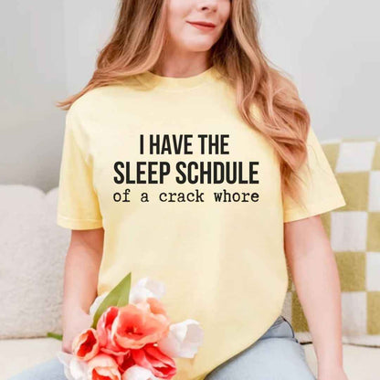 Sleep Schedule Of A Crack Whore Funny T-shirt