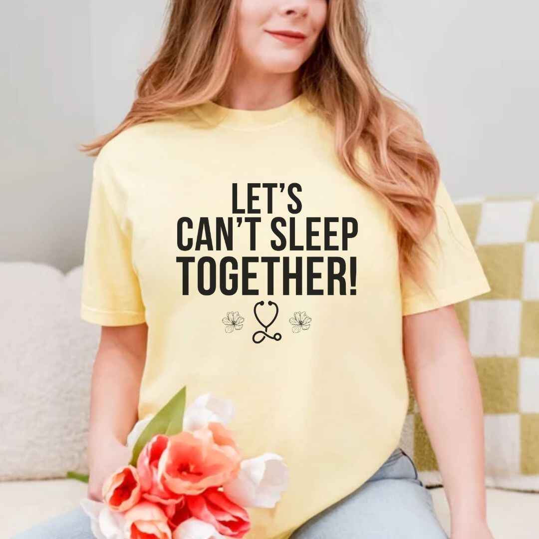 Let's Can't Sleep Together Funny T-shirt