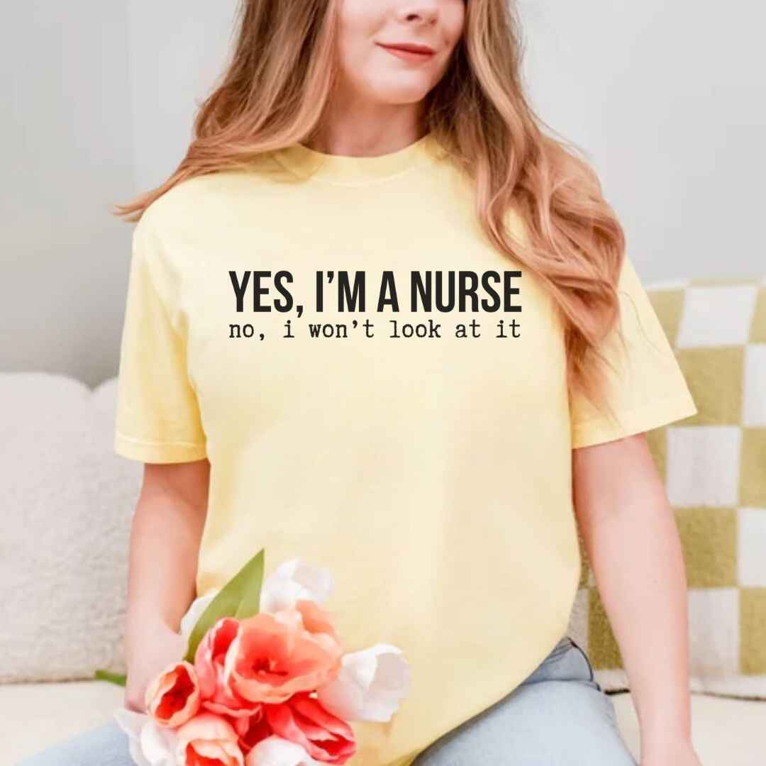 Yes, I'm A Nurse Funny T-shirt