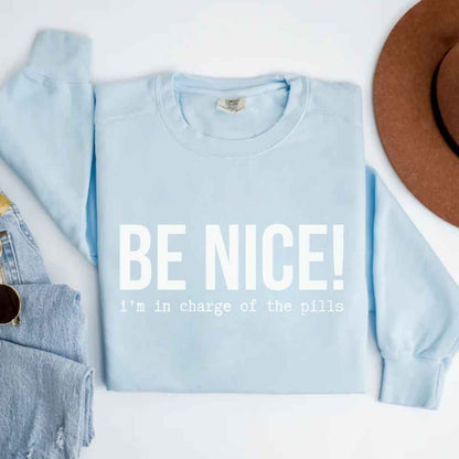 Be Nice Funny Sweatshirt