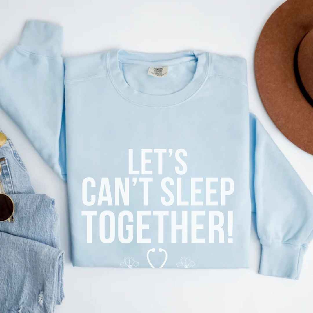 Let's Can't Sleep Together Funny Sweatshirt