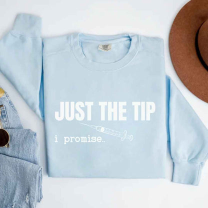 Just The Tip I Promise Funny Sweatshirt