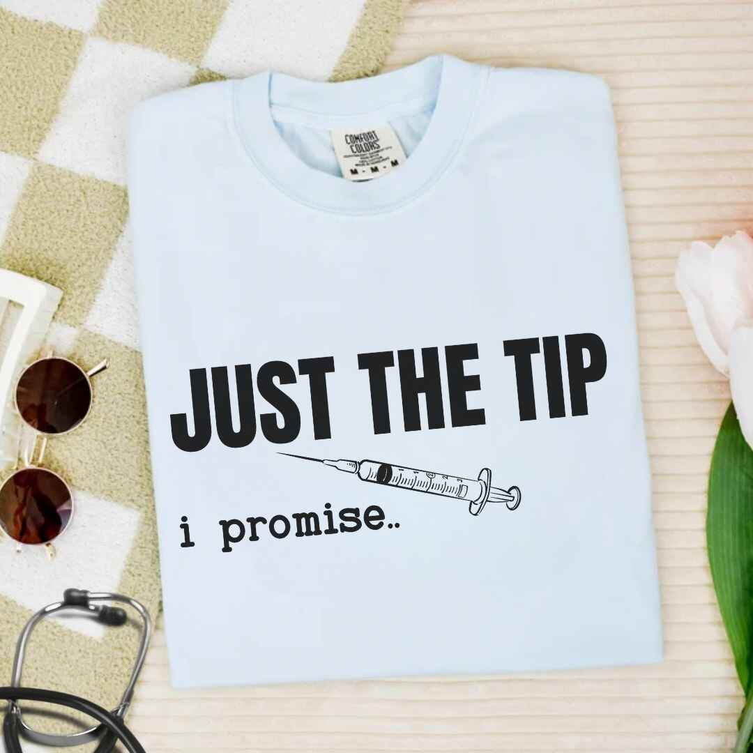 Just The Tip I Promise Funny T-shirt