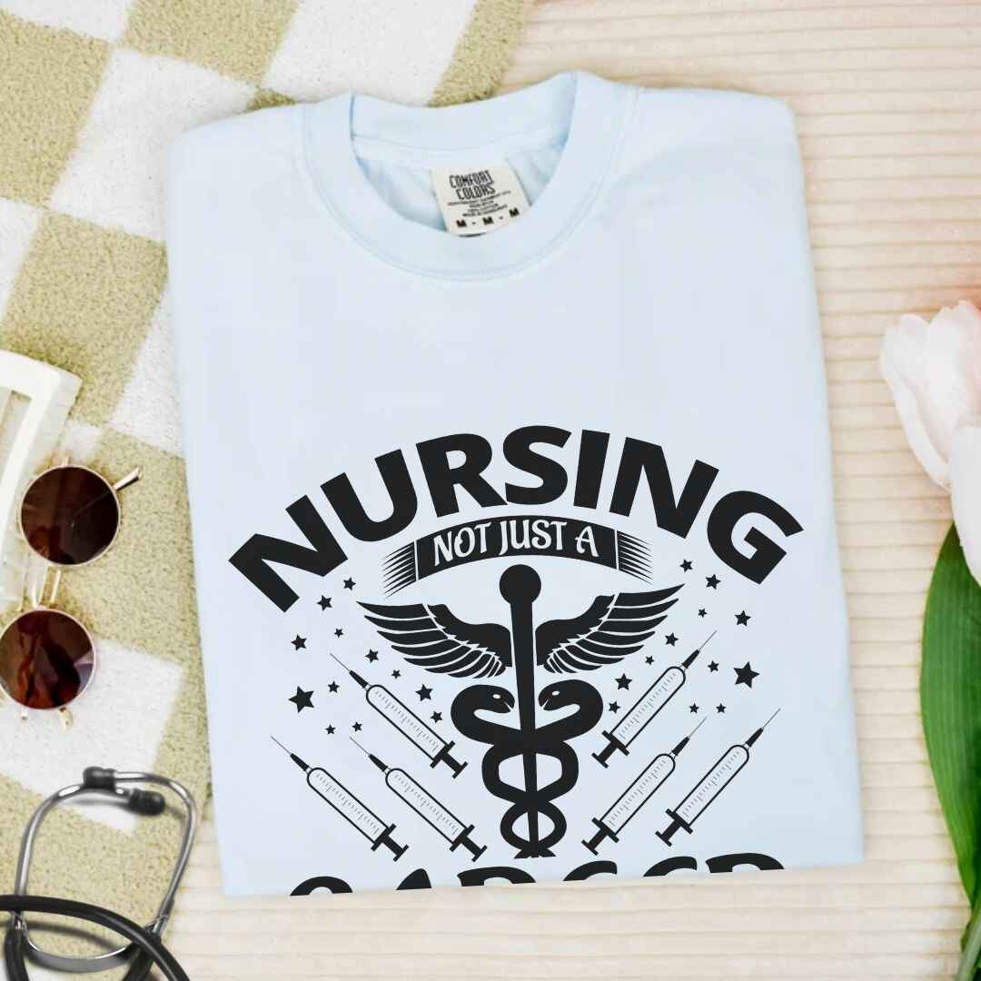 Nursing, Not Just A Career T-shirt