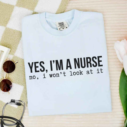 Yes, I'm A Nurse Funny T-shirt