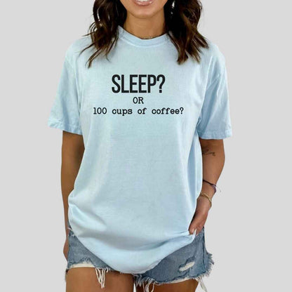 Sleep Or 100 Cups Of Coffee Funny T-shirt