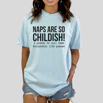 Naps Are So Childish Funny T-shirt