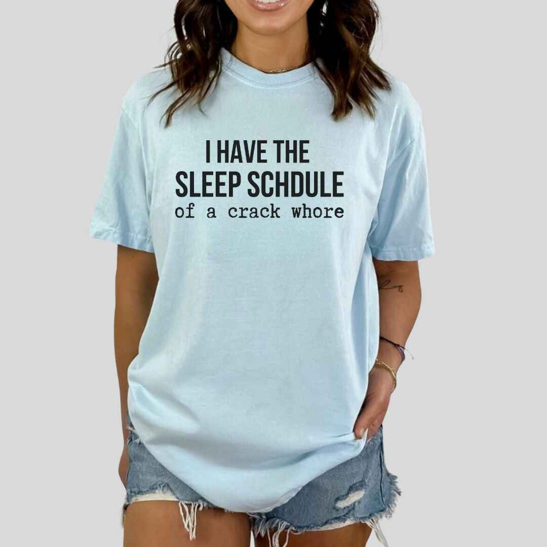 Sleep Schedule Of A Crack Whore Funny T-shirt