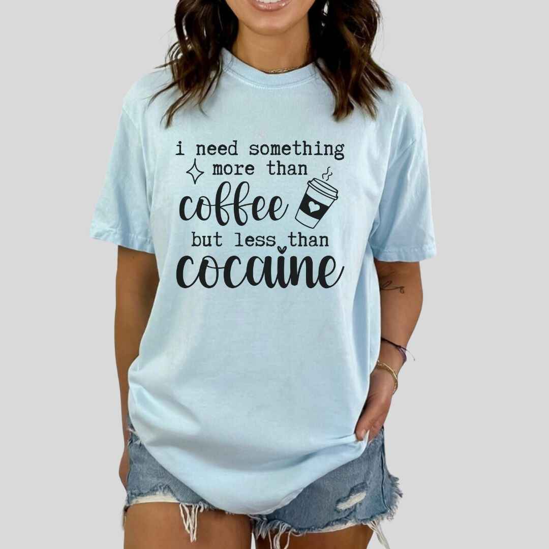 More Than Coffee Less Than Cocaine Funny T-shirt