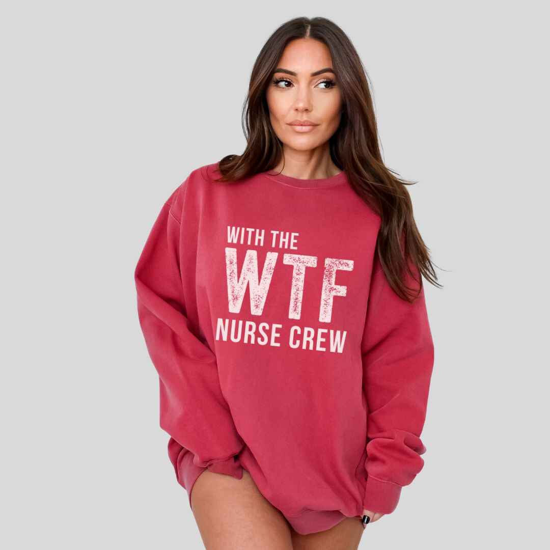WTF Nurse Crew Sweatshirt