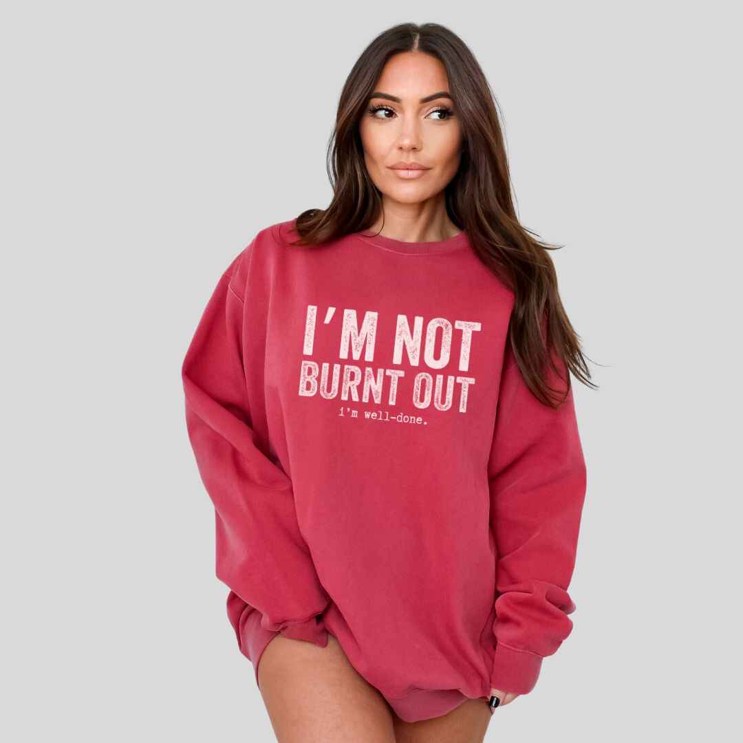I'm Well Done Sweatshirt