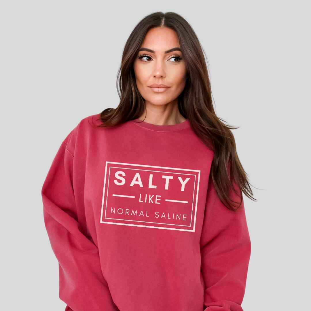 Salty like Saline Sweatshirt