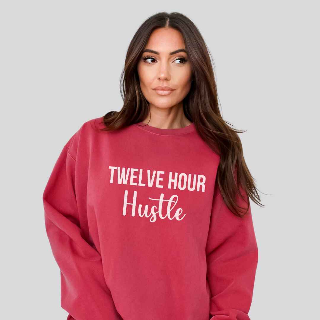 Twelve Hour Hustle Sweatshirt