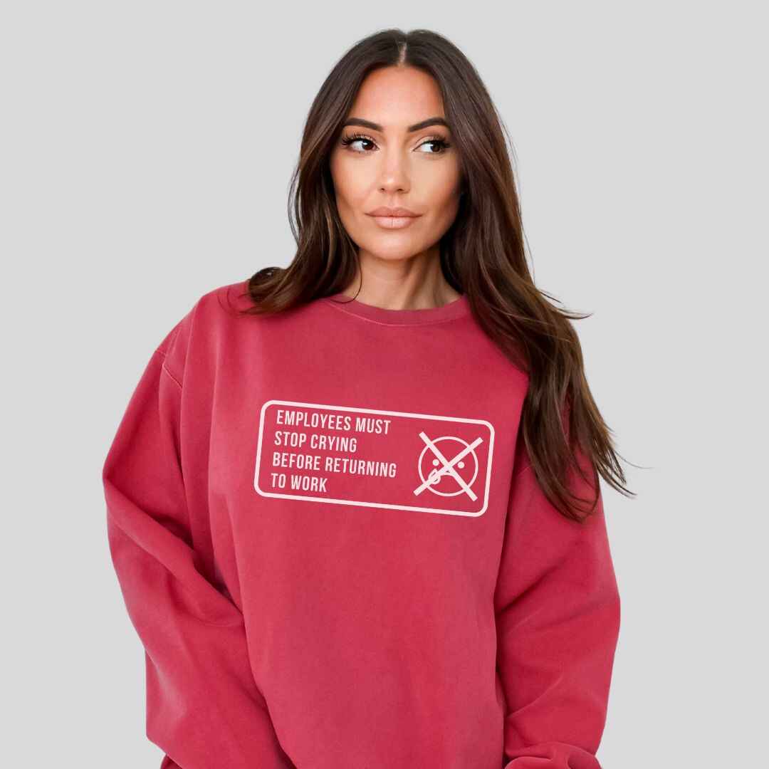 Stop Crying Sweatshirt