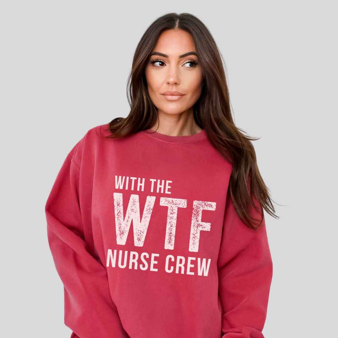 WTF Nurse Crew Sweatshirt