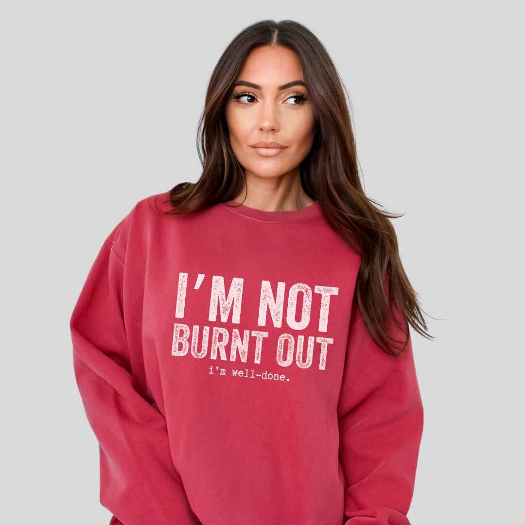 I'm Well Done Sweatshirt